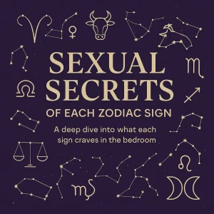 sexual astrology - Secrets of Each Zodiac Sign